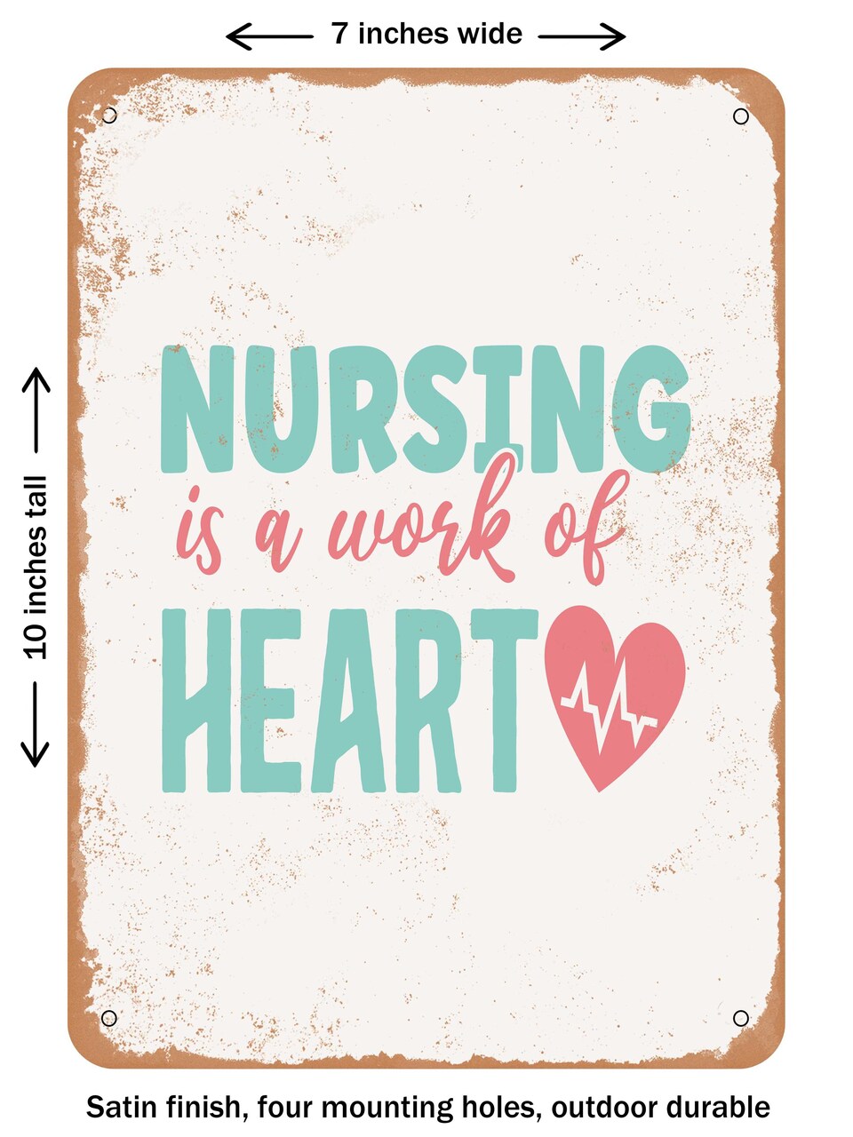 DECORATIVE METAL SIGN - Nursing is a Work of Heart - Vintage Rusty Look
